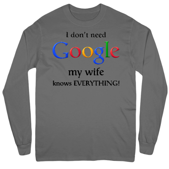 I Dont Need Google My Wife Knows Everything Mens Long Sleeve T-Shirt