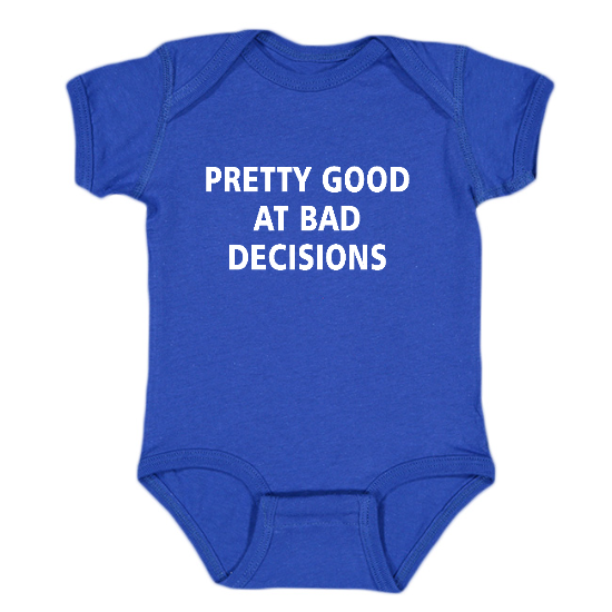 Pretty Good At Bad Decisions Onesie