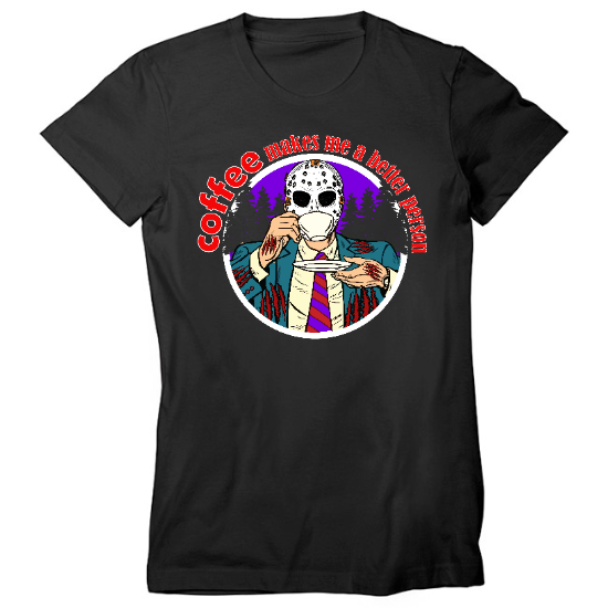 Coffee Makes Me Better Womens T-Shirt