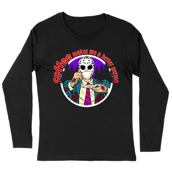 Coffee Makes Me Better Womens Long sleeve T-Shirt