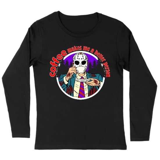 Coffee Makes Me Better Womens Long sleeve T-Shirt