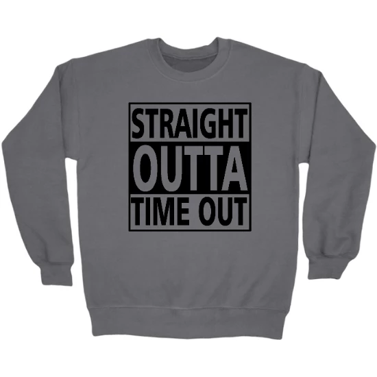 Straight Outta Time Out Crewneck Sweatshirt