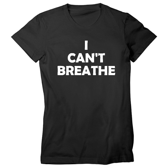 I Cant Breathe Womens T-Shirt
