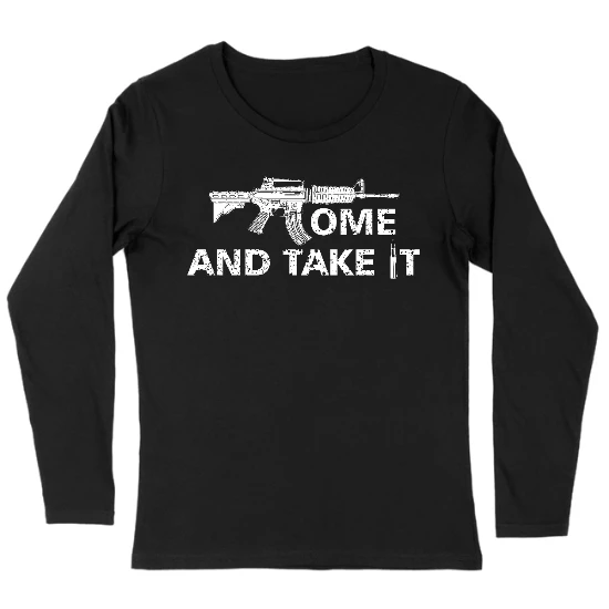 Come and Take It Womens Long sleeve T-Shirt