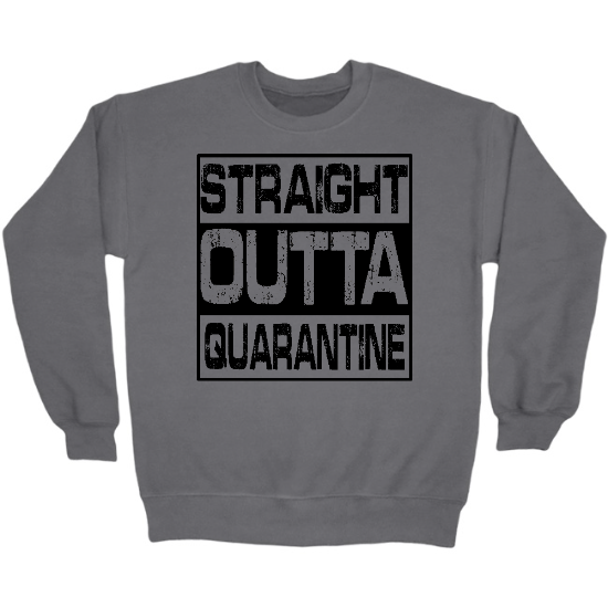 Straight Outta Quarantine Coronavirus COVID-19  Crewneck Sweatshirt