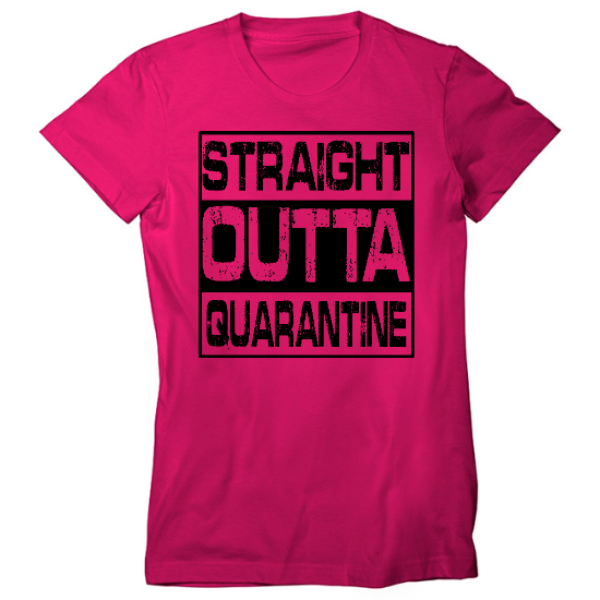 Straight Outta Quarantine Coronavirus COVID-19  Womens T-Shirt