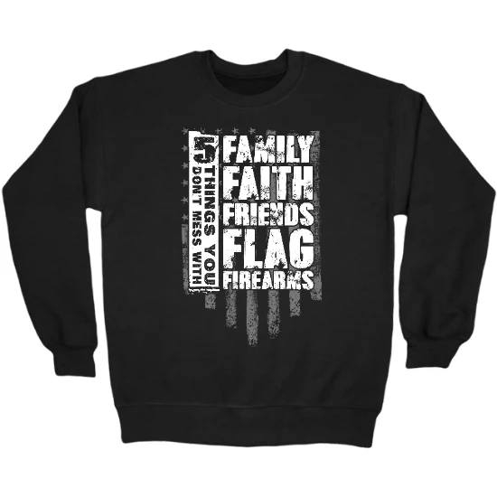 5 Things You Dont Mess With Crewneck Sweatshirt