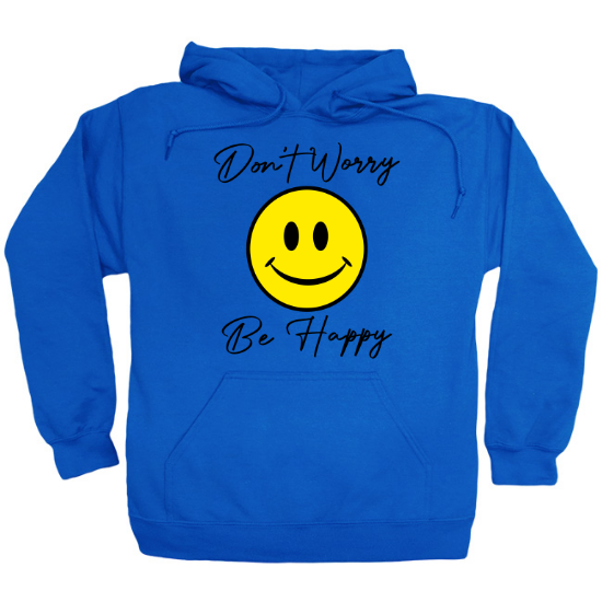 Dont Worry Be Happy Hoodie