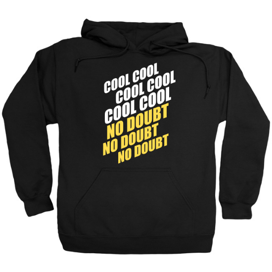 Cool Cool Cool No Doubt No Doubt No Doubt Hoodie