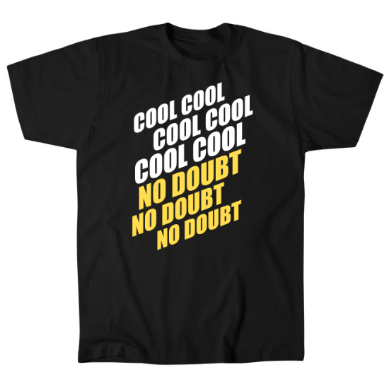 Cool Cool Cool No Doubt No Doubt No Doubt Mens T-Shirt