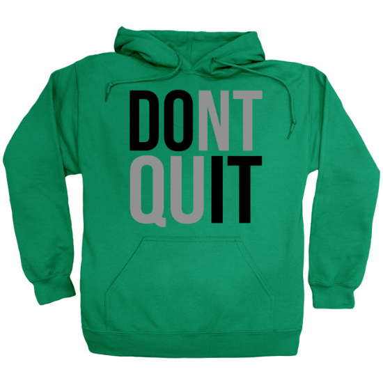 Dont Quit Hoodie