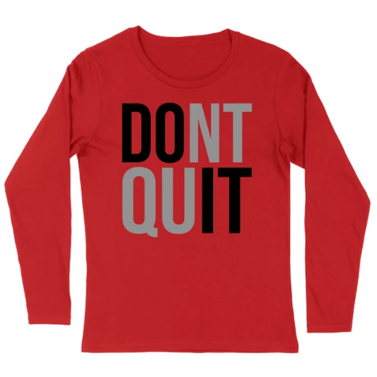 Dont Quit Womens Long sleeve T-Shirt