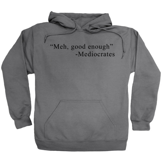 Mediocrates Quote Hoodie