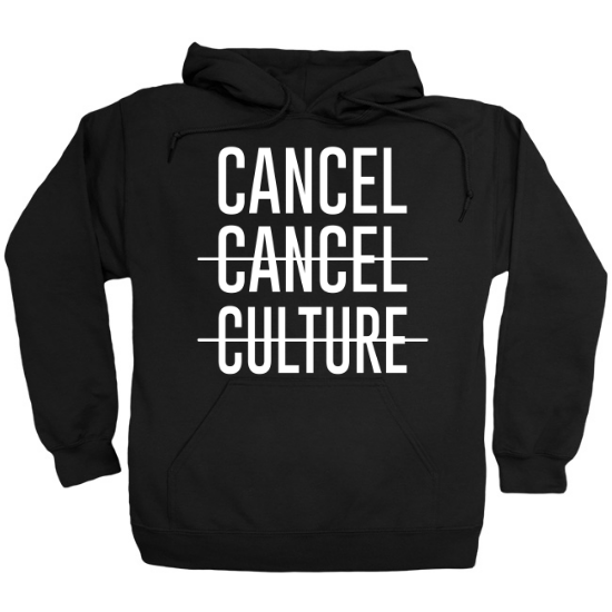 Funny Cancel Cancel Culture Cool Novelty Hoodie