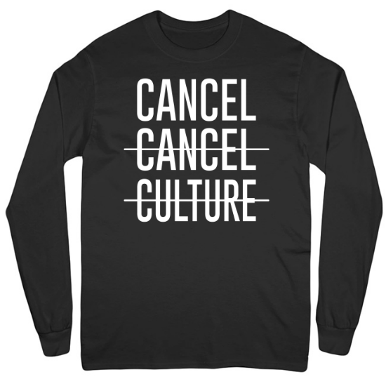 Funny Cancel Cancel Culture Cool Novelty Mens Long Sleeve T-Shirt