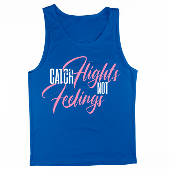 Cool Catch Flights Not Feelings Funny Novelty Mens Tank Top
