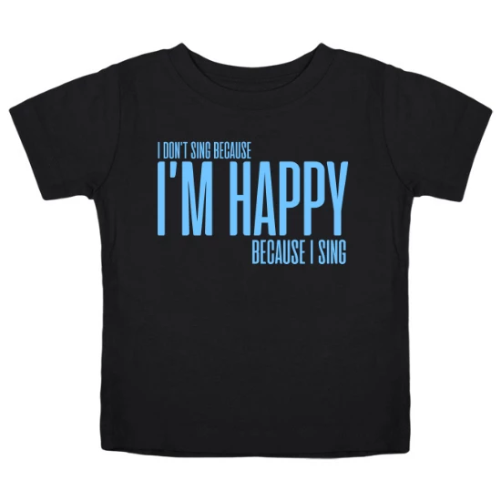 Im Happy Because I Sing Kids T-Shirt