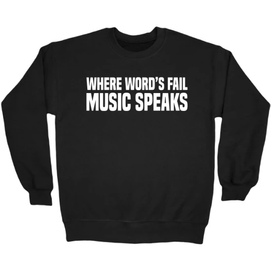 Where Words Fail, Music Speaks Crewneck Sweatshirt