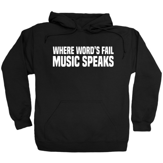 Where Words Fail, Music Speaks Hoodie