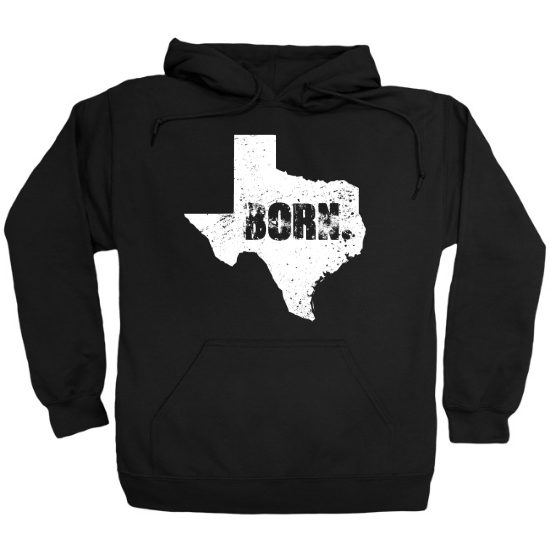 Texas Born Hoodie