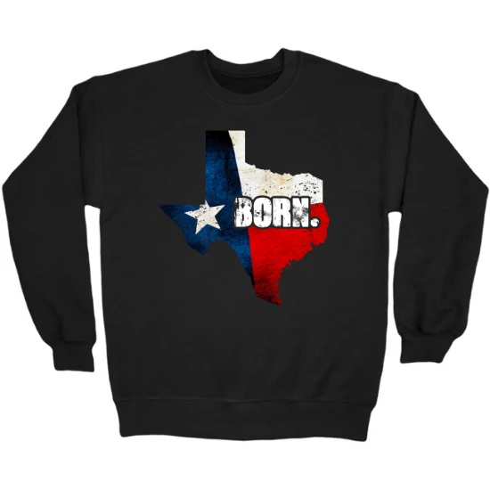 Texas Born Texas Pride Crewneck Sweatshirt 02