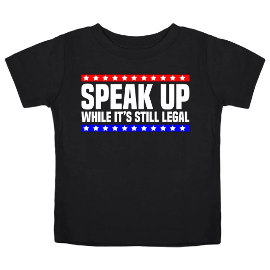 Speak Up While Its Still Legal Free Speech Kids T-Shirt