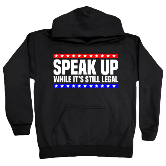 Speak Up While Its Still Legal Free Speech Kids Hoodie