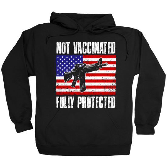 Not Vaccinated Fully Protected American Flag Hoodie