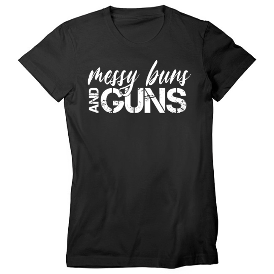 Messy Buns and Guns Womens T-Shirt