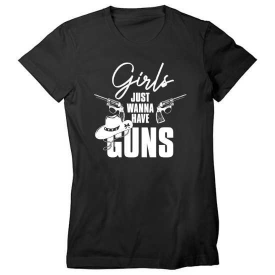 Girls Just Wanna Have Guns Cowgirl Womens T-Shirt