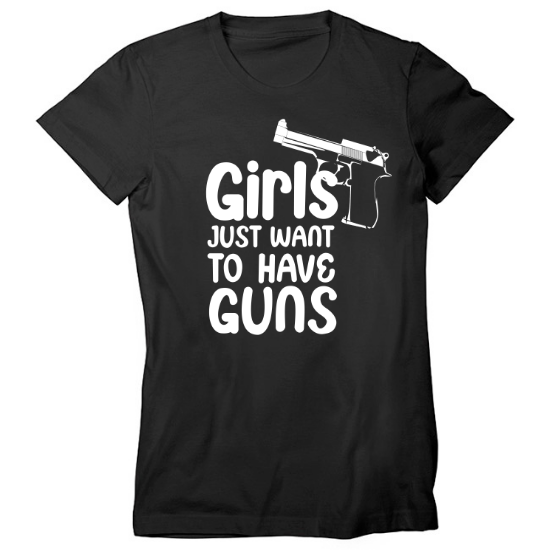 Girls Just Wanna Have Guns Typography Womens T-Shirt