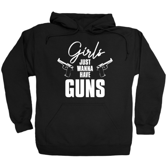 Girls Just Wanna Have Guns Hoodie