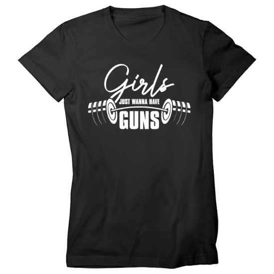 Girls Just Wanna Have Guns Workout Womens T-Shirt