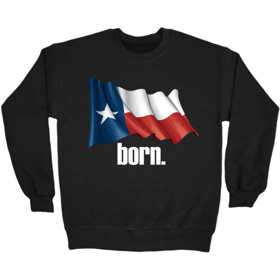 Born in Texas Flag Crewneck Sweatshirt 01