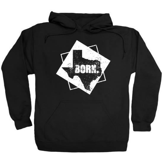 Born In Texas Hoodie