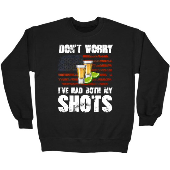 Dont Worry I Got Both My Shots Covid Crewneck Sweatshirt