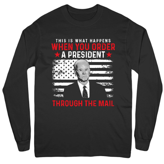 When You Order President Mens Long Sleeve T-Shirt