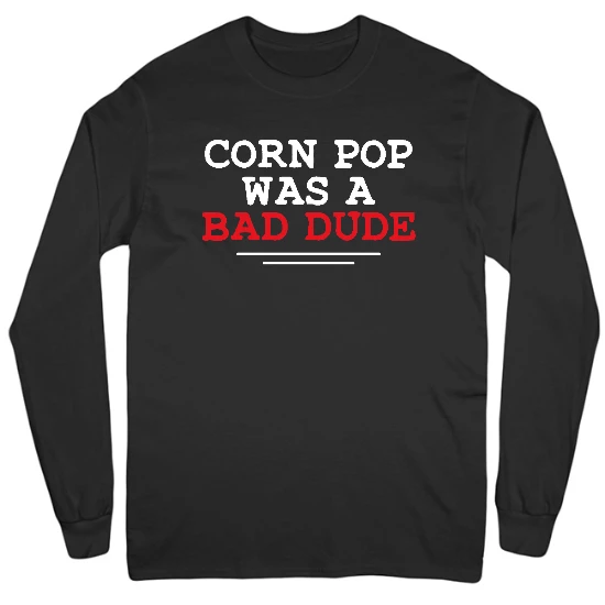 Corn Pop Was a Bad Dude Mens Long Sleeve T-Shirt