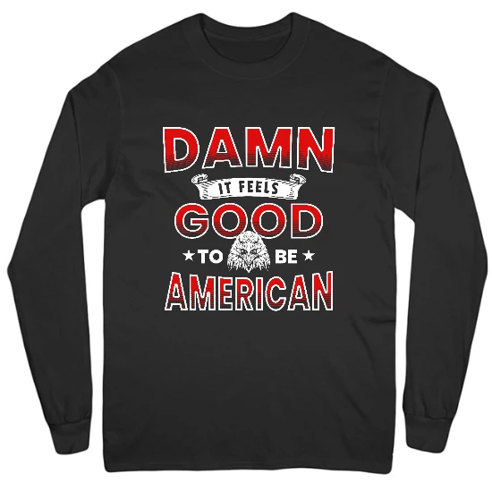 Feels Good to Be American Mens Long Sleeve T-Shirt