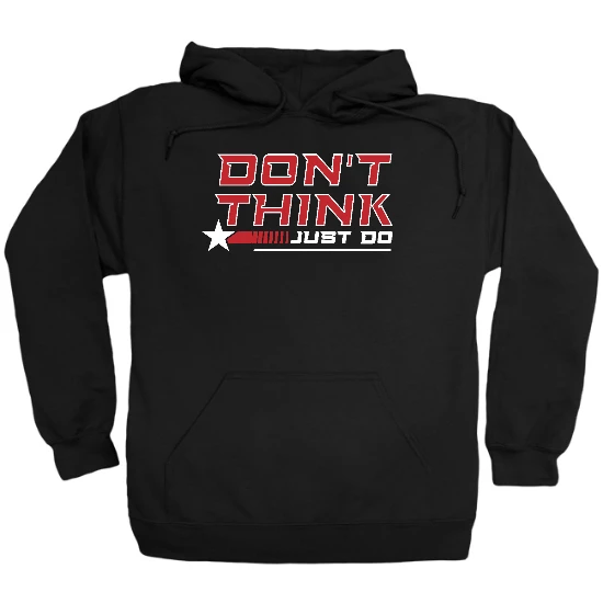Don’t Think Do It Hoodie