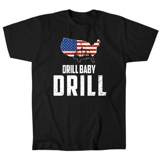 Drill Baby Drill Mens T-Shirt