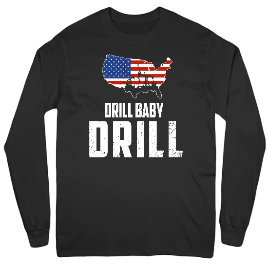 Drill Baby Drill Mens Long Sleeve T-Shirt