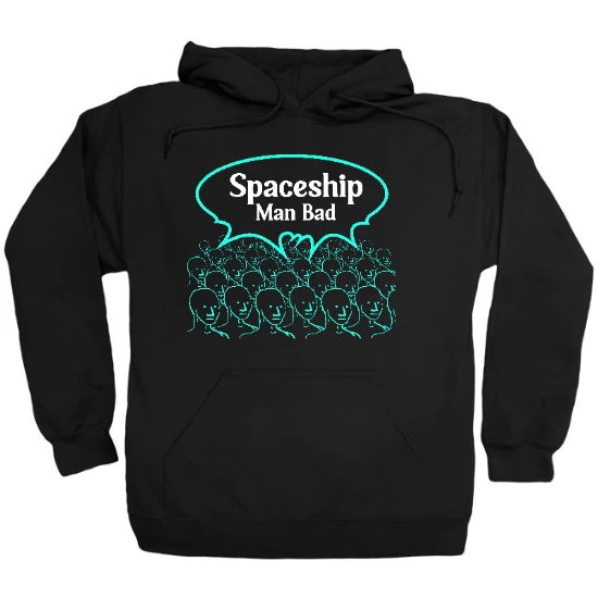 Spaceship Man Bad Hoodie