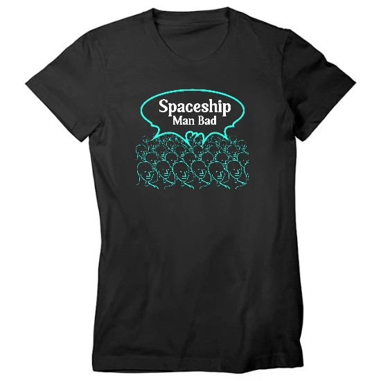 Spaceship Man Bad Womens T-Shirt