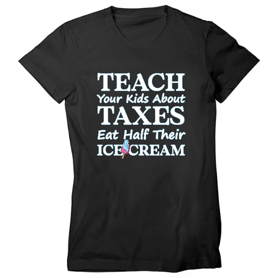 Teach Your Kids About Taxes Womens T-Shirt