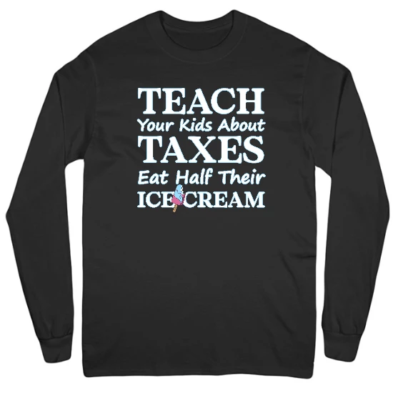 Teach Your Kids About Taxes Mens Long Sleeve T-Shirt