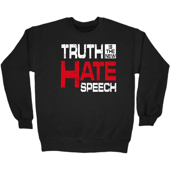 Truth is the new Hate Speech Crewneck Sweatshirt
