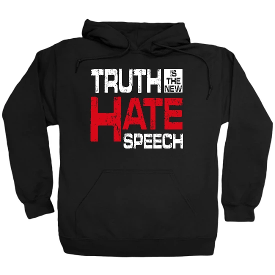 Truth is the new Hate Speech Hoodie