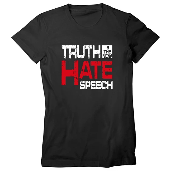 Truth is the new Hate Speech Womens T-Shirt