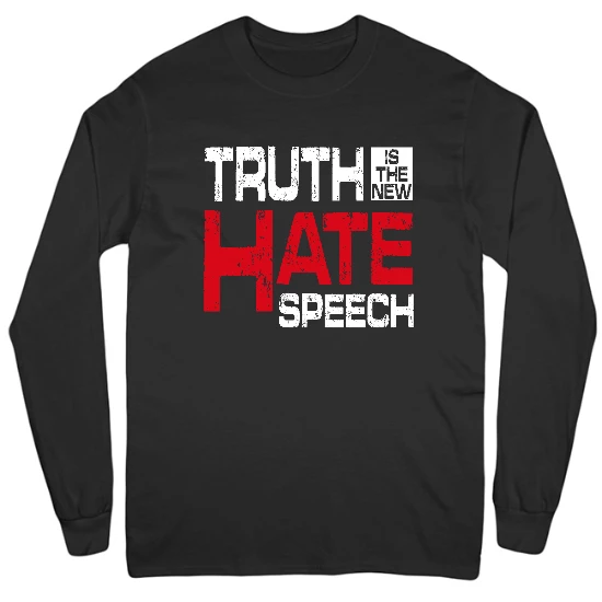 Truth is the new Hate Speech Mens Long Sleeve T-Shirt